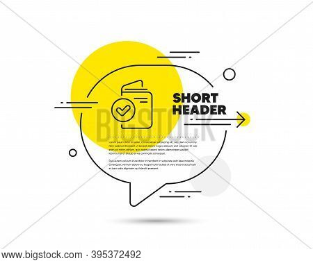 Verification Document Line Icon. Speech Bubble Vector Concept. Accepted Passport Sign. Approved Symb