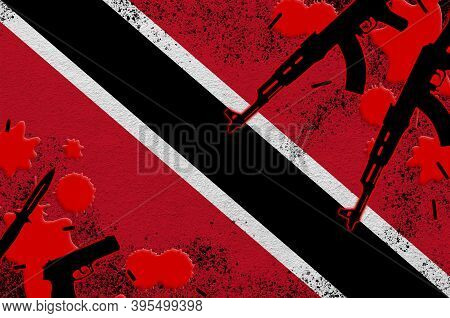 Trinidad And Tobago Flag And Guns In Red Blood. Concept For Terror Attack And Military Operations