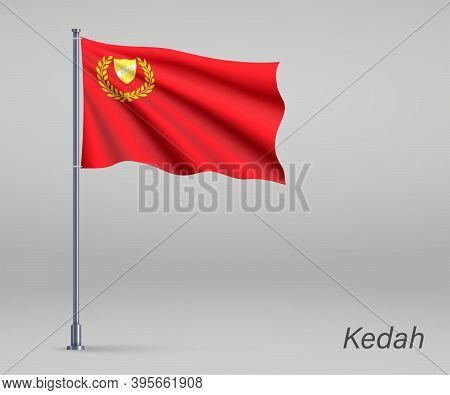Waving Flag Of Kedah - State Of Malaysia On Flagpole. Template F