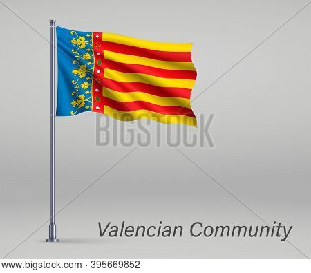 Waving Flag Of Valencian Community - Region Of Spain On Flagpole