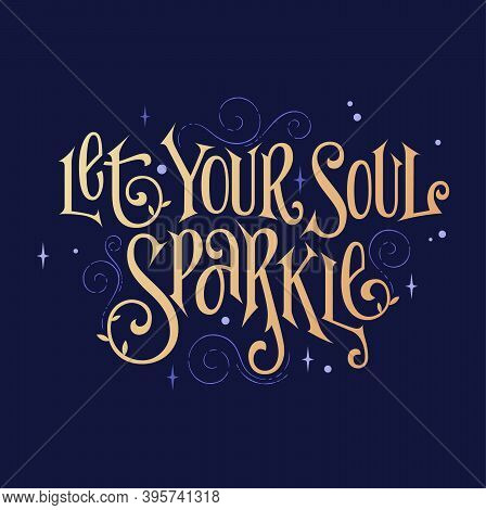 Fantasy Lettering Phrase - Let Your Soul Sparkle