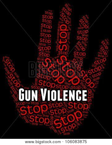 Stop Gun Violence Represents Brute Force And Brutality