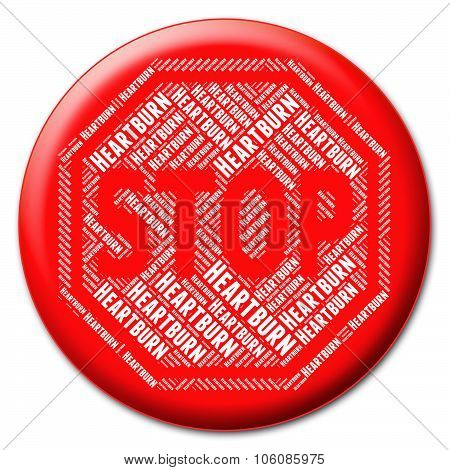 Stop Heartburn Indicates Acid Indigestion And Acidity
