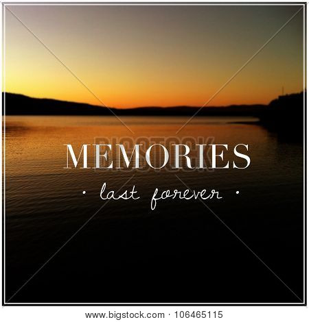 Inspirational Typographic Quote - Memories last forever