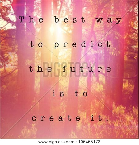 Inspirational Typographic Quote - The best way to predict the future is to create it