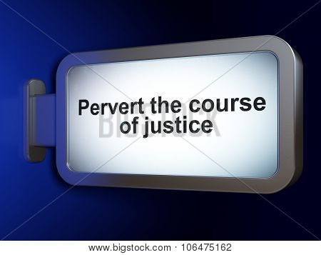 Law concept: Pervert the course Of Justice on billboard background