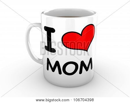 I Love Mom - Red Heart On A White Mug