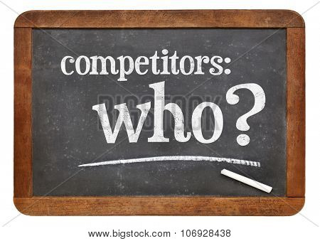 Who is your competitor concept, competitors - who? A white chalk text on a vintage slate blackboard