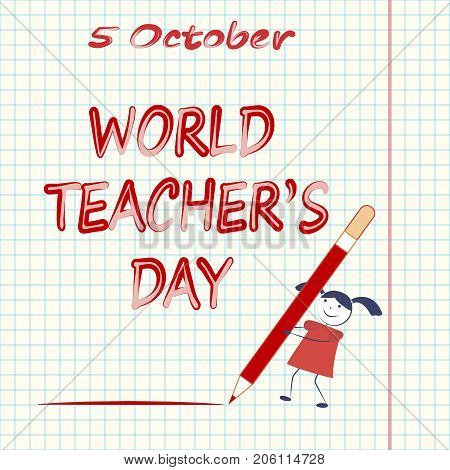 World Teachers' Day. A cartoon girl writes a big pencil the letter against the background of a tetrad sheet in a blue cage.