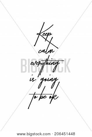 Hand drawn lettering. Ink illustration. Modern brush calligraphy. Isolated on white background. Keep calm everything is going to be ok.