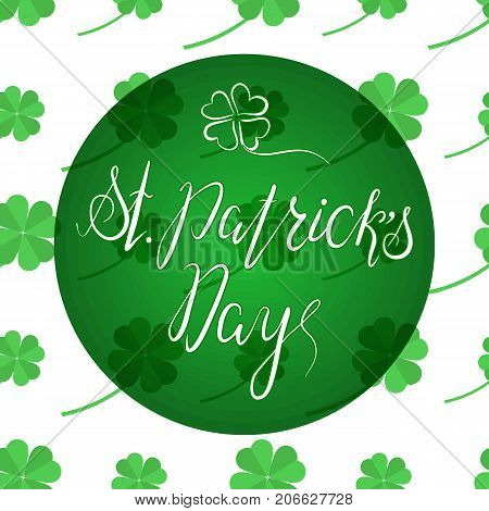 Lettering St. Patricks Day on pattern background. Hand written. Vector. Calligraphy inscription for St. Patricks Day cards, invitations. Designe element.