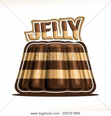 Vector logo for chocolate Jelly, poster with choco coffee gelatin dessert with creamy vanilla layer, original typography typeface for brown word jelly, cocoa pudding made from mold of segmented shape.