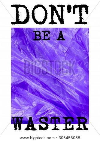 Don't Be A Waster 3D Plastic Slogan Vector Realistic Illustration. Message Fashion Slogan For T-shir
