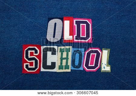 Old School Collage Of Word Text, Multi Colored Fabric On Blue Denim, Pre Technology Vintage Concept,