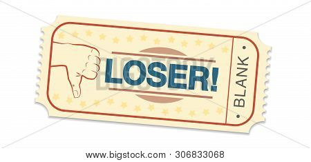 Lottery Ticket Saying Loser And Blank. Single Raffle Ticket With Thumbs Down Symbol. Isolated Vector