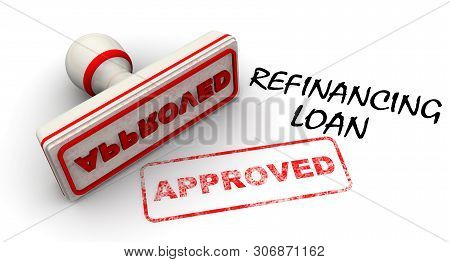 Refinancing Loan Approved. Seal And Imprint. Black Text Refinancing Loan And Red Rubber Stamp And Pr
