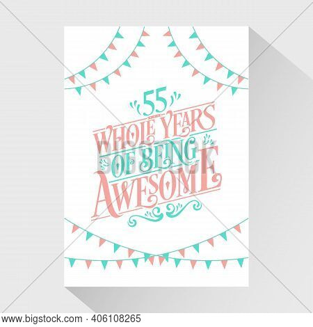 55 Years Birthday And 55 Years Wedding Anniversary Typography Design, 55 Whole Years Of Being Awesom