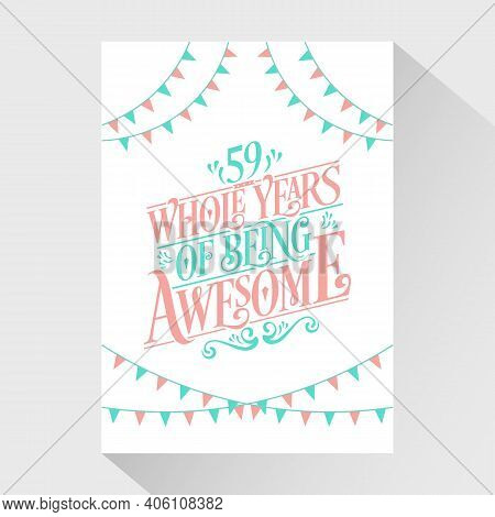 59 Years Birthday And 59 Years Wedding Anniversary Typography Design, 59 Whole Years Of Being Awesom