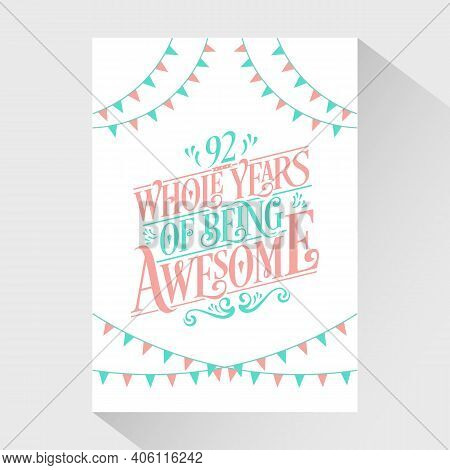 92 Years Birthday And 92 Years Wedding Anniversary Typography Design, 92 Whole Years Of Being Awesom