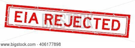 Grunge Red Eia (abbreviation Of Environmental Impact Assessment) Rejected Word Square Rubber Seal St