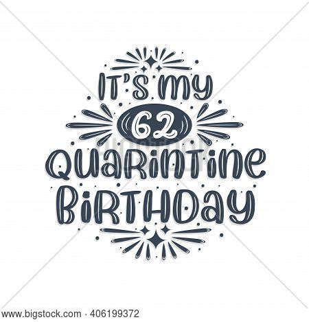 62nd Birthday Celebration On Quarantine, It's My 62 Quarantine Birthday.