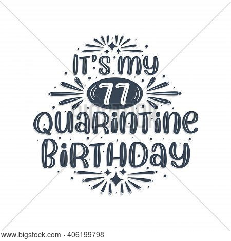 77th Birthday Celebration On Quarantine, It's My 77 Quarantine Birthday.