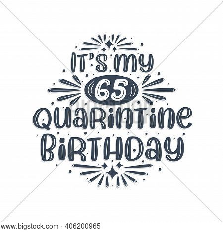 65th Birthday Celebration On Quarantine, It's My 65 Quarantine Birthday.