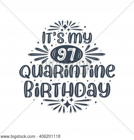 97th Birthday Celebration On Quarantine, It's My 97 Quarantine Birthday.