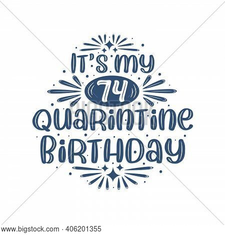 74th Birthday Celebration On Quarantine, It's My 74 Quarantine Birthday.