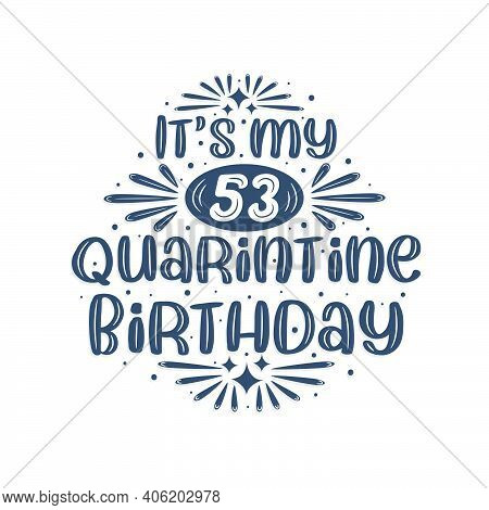 53rd Birthday Celebration On Quarantine, It's My 53 Quarantine Birthday.