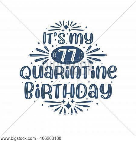 77th Birthday Celebration On Quarantine, It's My 77 Quarantine Birthday.