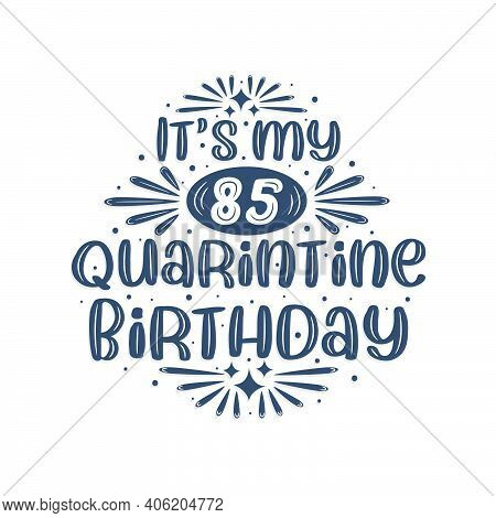 85th Birthday Celebration On Quarantine, It's My 85 Quarantine Birthday.