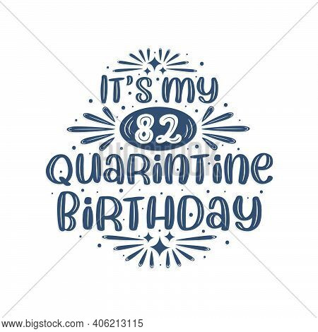82nd Birthday Celebration On Quarantine, It's My 82 Quarantine Birthday.