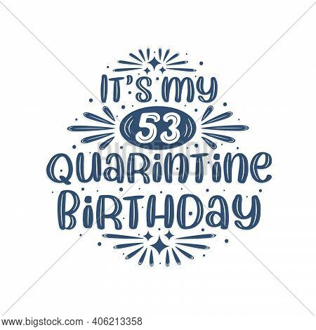 53rd Birthday Celebration On Quarantine, It's My 53 Quarantine Birthday.