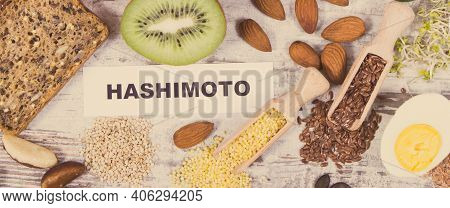 Nutritious Healthy Ingredients Or Products With Inscription Hashimoto. Problems With Thyroid Concept
