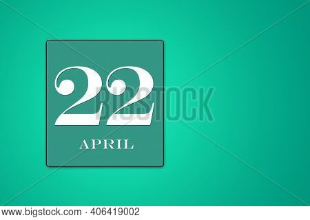 April 22 Is The Twenty-second Day Of The Month Framed On A Turquoise Background. Spring Month. Illus