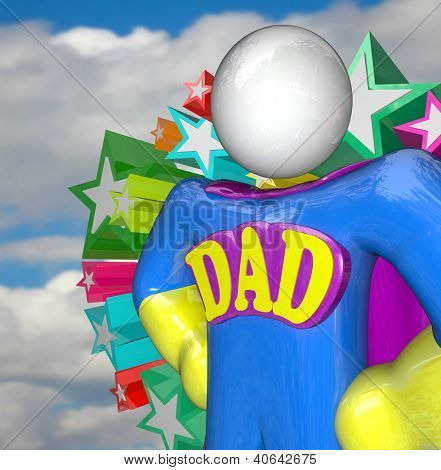A Super Dad Hero stands ready to do great parenting in raising children as a superhero and father figure