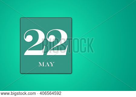 May 22 Is The Twenty-second Day Of The Spring Month, Turquoise Frame On A Green Background, Figures 