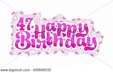 47th Happy Birthday Lettering, 47 Years Birthday Beautiful Typography Design With Pink Dots, Lines, 