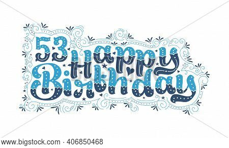 53rd Happy Birthday Lettering, 53 Years Birthday Beautiful Typography Design With Blue And Black Dot