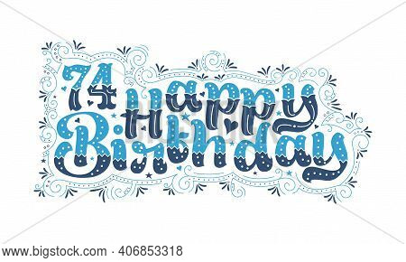 74th Happy Birthday Lettering, 74 Years Birthday Beautiful Typography Design With Blue And Black Dot