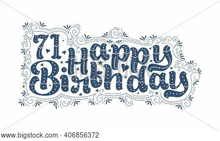 71st Happy Birthday Lettering, 71 Years Birthday Beautiful Typography Design With Dots, Lines, And L