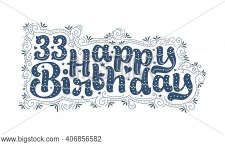 33rd Happy Birthday Lettering, 33 Years Birthday Beautiful Typography Design With Dots, Lines, And L