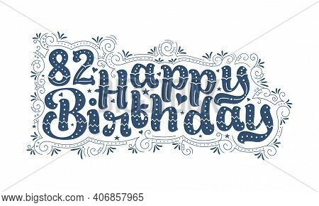 82nd Happy Birthday Lettering, 82 Years Birthday Beautiful Typography Design With Dots, Lines, And L