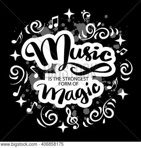 Music Is The Strongest Form Of Magic. Hand Drawn Lettering Quote.