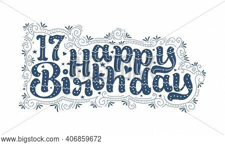 17th Happy Birthday Lettering, 17 Years Birthday Beautiful Typography Design With Dots, Lines, And L