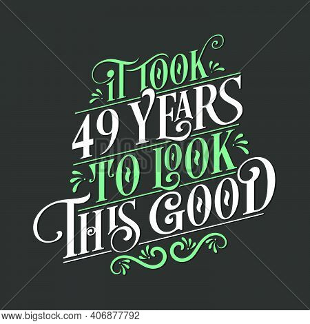 It Took 49 Years To Look This Good - 49 Birthday And 49 Anniversary Celebration With Beautiful Calli