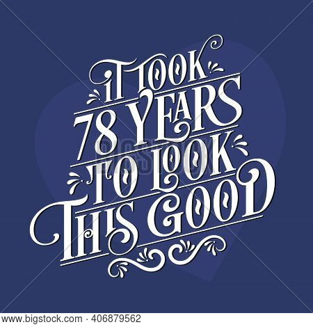 It Took 78 Years To Look This Good - 78th Birthday And 78th Anniversary Celebration With Beautiful C