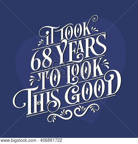 It Took 68 Years To Look This Good - 68th Birthday And 68th Anniversary Celebration With Beautiful C