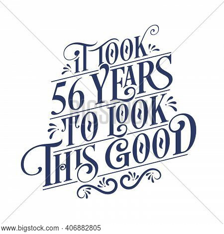 It Took 56 Years To Look This Good - 56 Years Birthday And 56 Years Anniversary Celebration With Bea